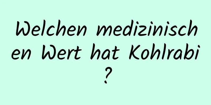 Welchen medizinischen Wert hat Kohlrabi?