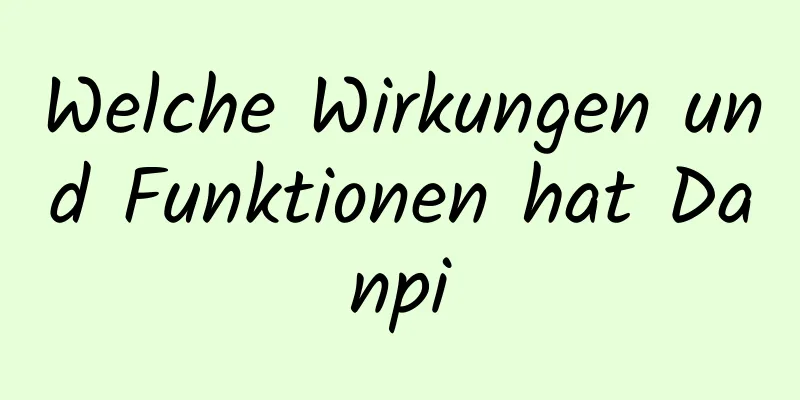 Welche Wirkungen und Funktionen hat Danpi