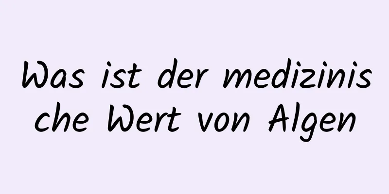 Was ist der medizinische Wert von Algen