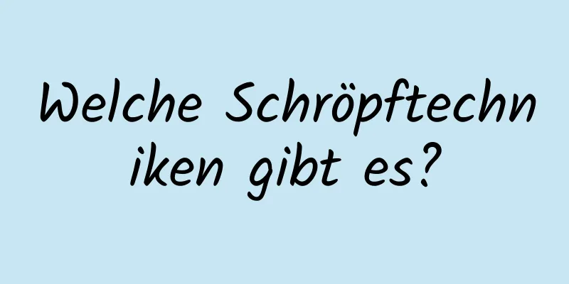 Welche Schröpftechniken gibt es?