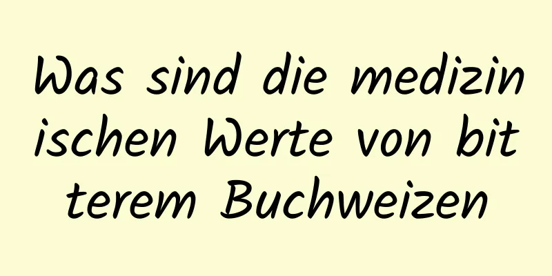 Was sind die medizinischen Werte von bitterem Buchweizen