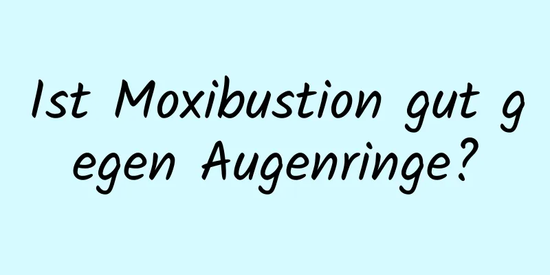 Ist Moxibustion gut gegen Augenringe?