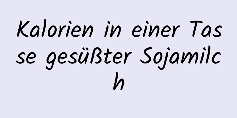 Kalorien in einer Tasse gesüßter Sojamilch