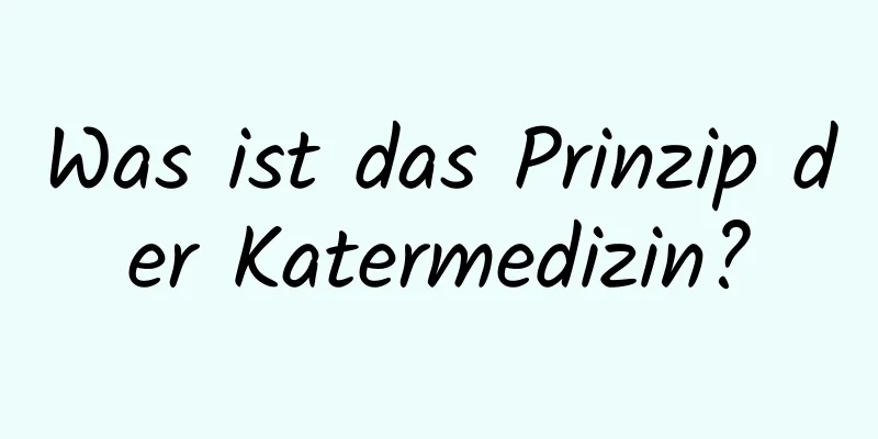 Was ist das Prinzip der Katermedizin?