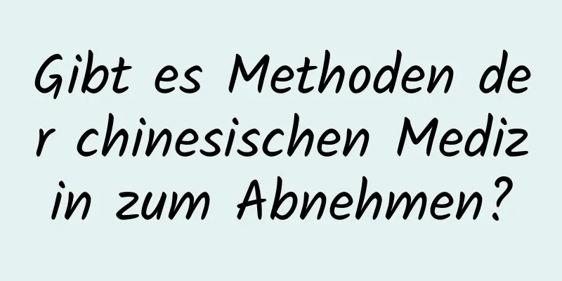 Gibt es Methoden der chinesischen Medizin zum Abnehmen?