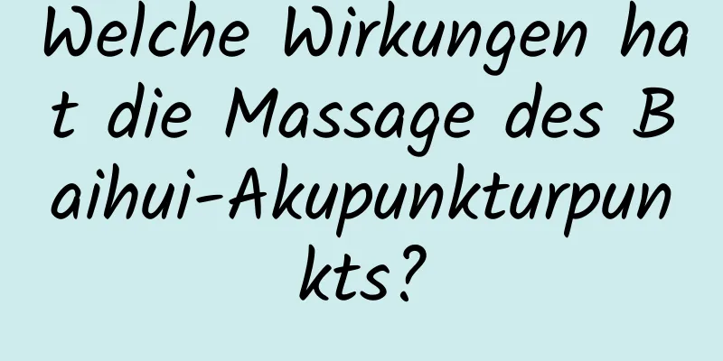 Welche Wirkungen hat die Massage des Baihui-Akupunkturpunkts?