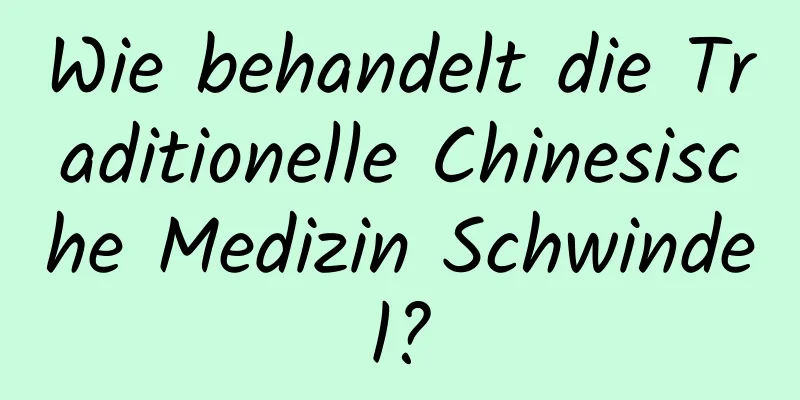 Wie behandelt die Traditionelle Chinesische Medizin Schwindel?