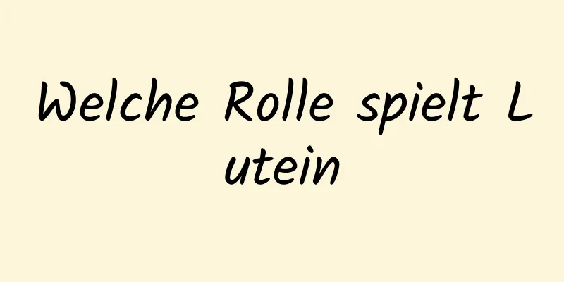 Welche Rolle spielt Lutein