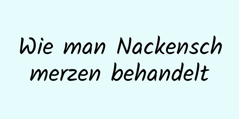 Wie man Nackenschmerzen behandelt