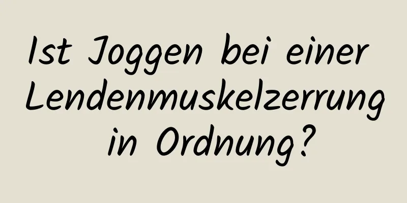 Ist Joggen bei einer Lendenmuskelzerrung in Ordnung?