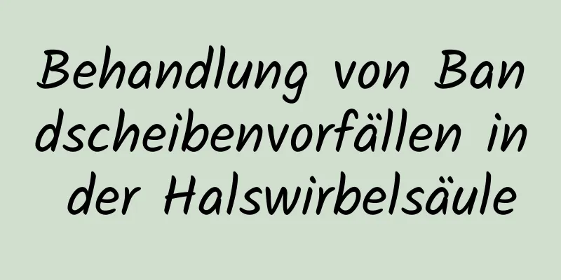 Behandlung von Bandscheibenvorfällen in der Halswirbelsäule