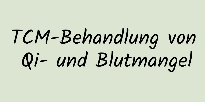 TCM-Behandlung von Qi- und Blutmangel