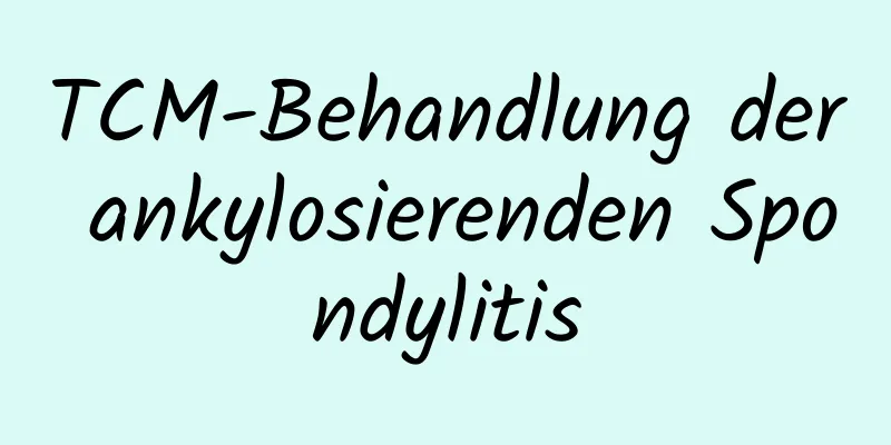 TCM-Behandlung der ankylosierenden Spondylitis