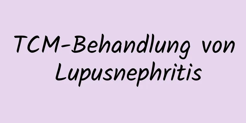 TCM-Behandlung von Lupusnephritis