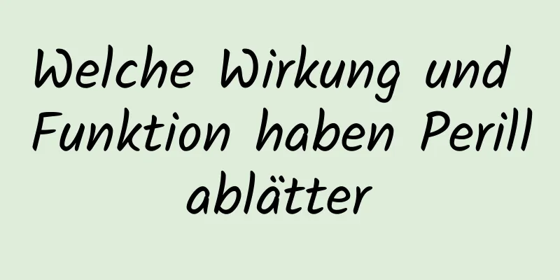 Welche Wirkung und Funktion haben Perillablätter