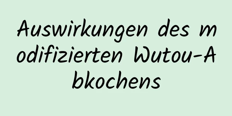 Auswirkungen des modifizierten Wutou-Abkochens