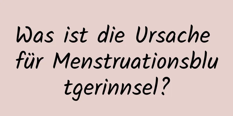 Was ist die Ursache für Menstruationsblutgerinnsel?