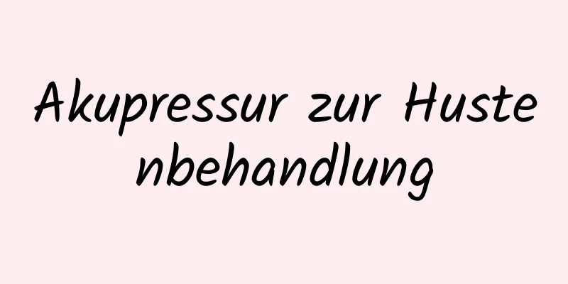 Akupressur zur Hustenbehandlung