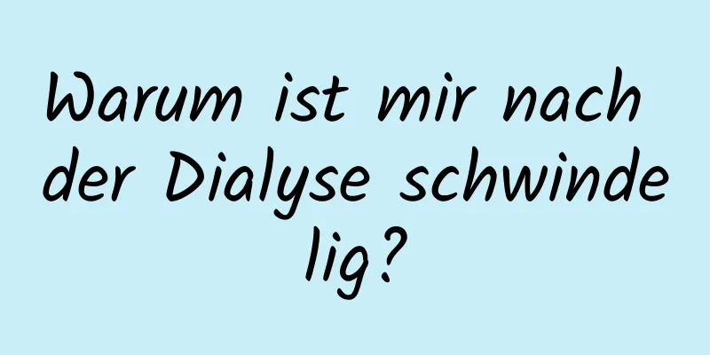 Warum ist mir nach der Dialyse schwindelig?