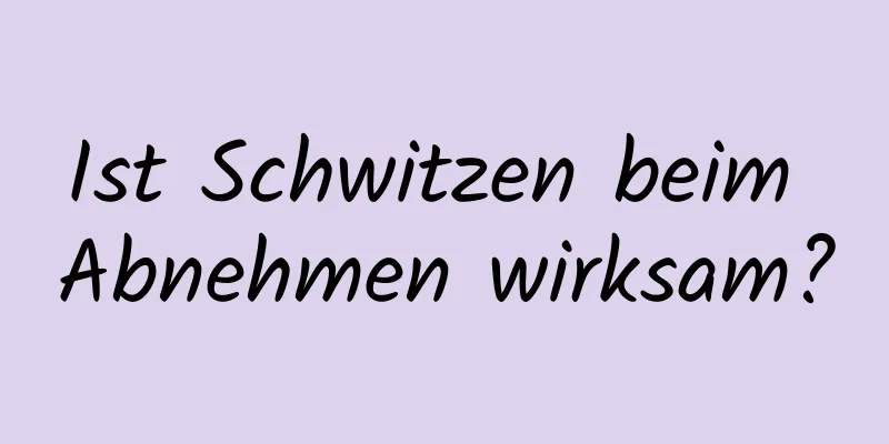 Ist Schwitzen beim Abnehmen wirksam?