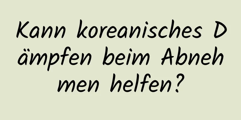 Kann koreanisches Dämpfen beim Abnehmen helfen?