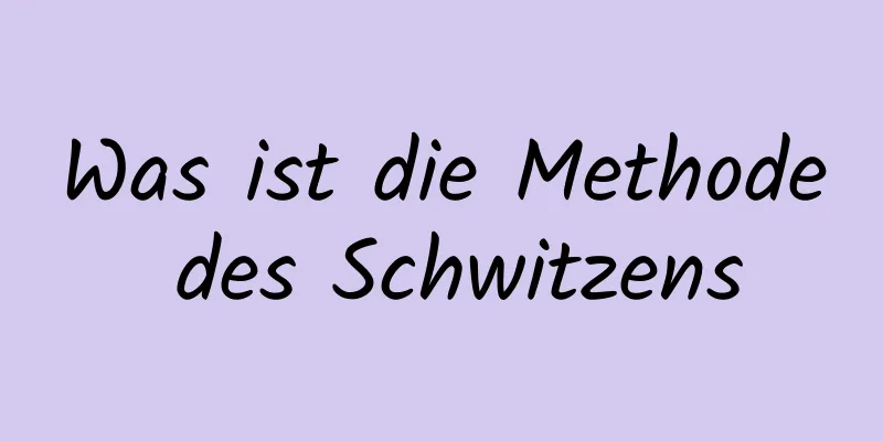 Was ist die Methode des Schwitzens