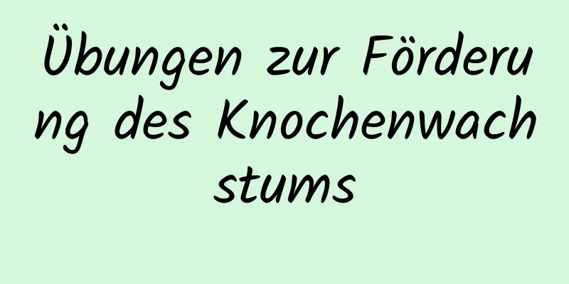 Übungen zur Förderung des Knochenwachstums