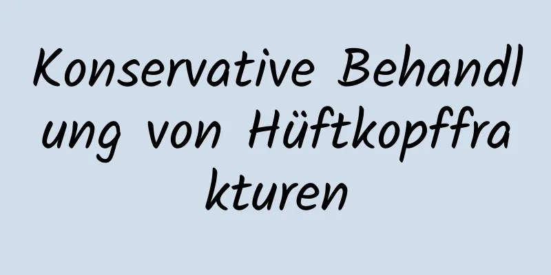 Konservative Behandlung von Hüftkopffrakturen