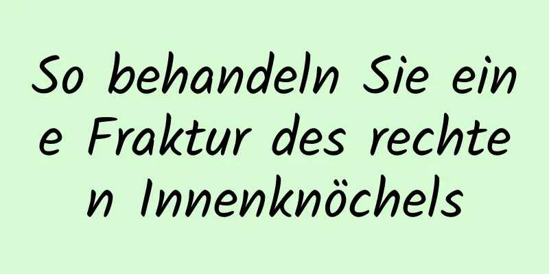 So behandeln Sie eine Fraktur des rechten Innenknöchels