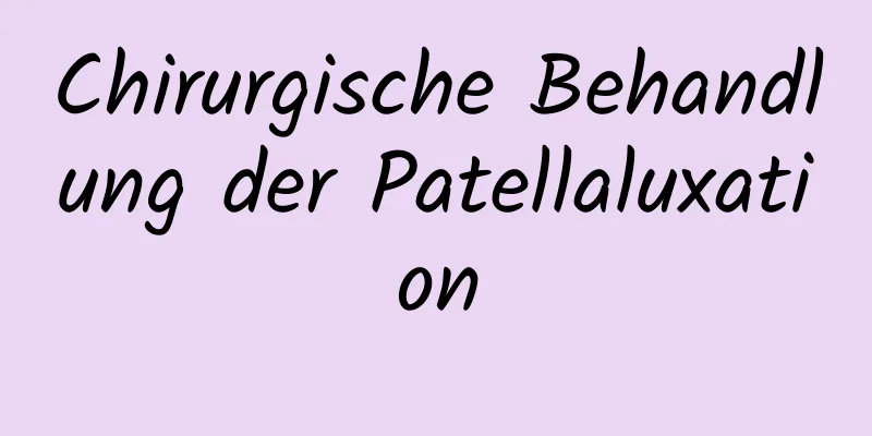 Chirurgische Behandlung der Patellaluxation