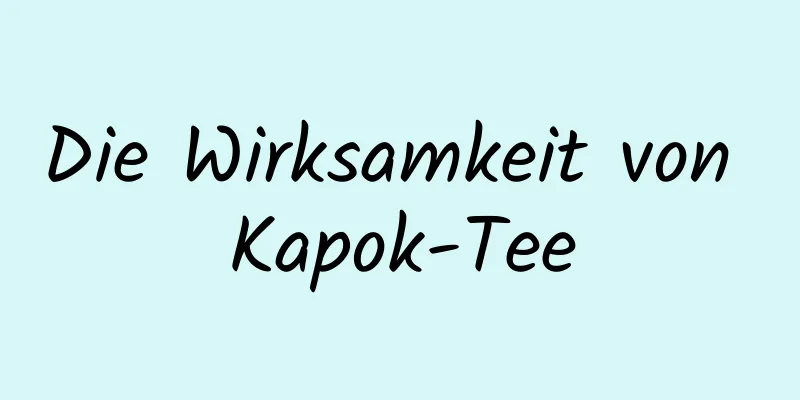 Die Wirksamkeit von Kapok-Tee