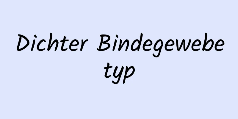 Dichter Bindegewebetyp