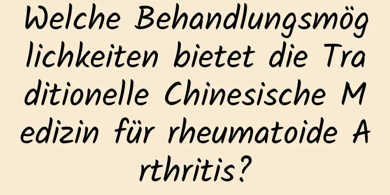 Welche Behandlungsmöglichkeiten bietet die Traditionelle Chinesische Medizin für rheumatoide Arthritis?