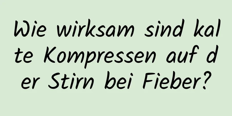 Wie wirksam sind kalte Kompressen auf der Stirn bei Fieber?