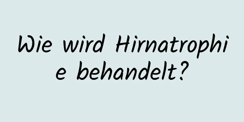 Wie wird Hirnatrophie behandelt?