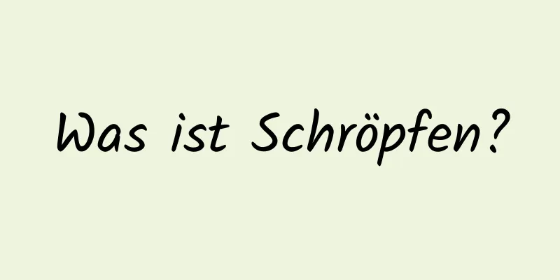 Was ist Schröpfen?