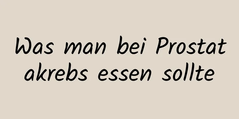 Was man bei Prostatakrebs essen sollte