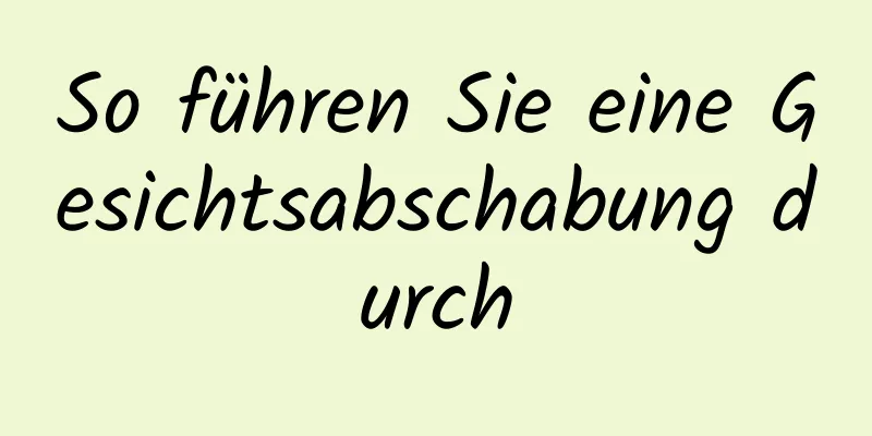 So führen Sie eine Gesichtsabschabung durch