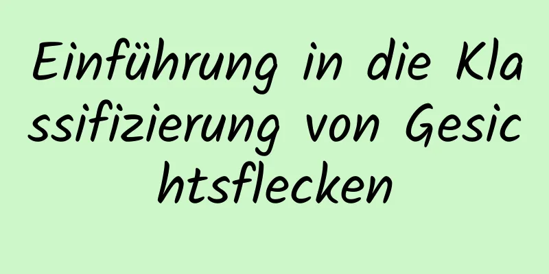 Einführung in die Klassifizierung von Gesichtsflecken