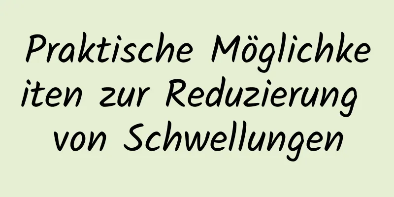 Praktische Möglichkeiten zur Reduzierung von Schwellungen