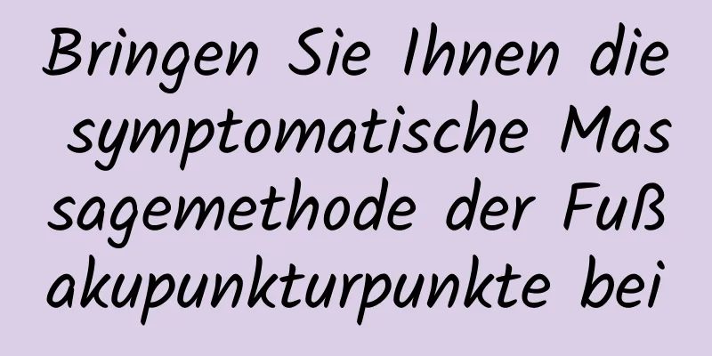 Bringen Sie Ihnen die symptomatische Massagemethode der Fußakupunkturpunkte bei