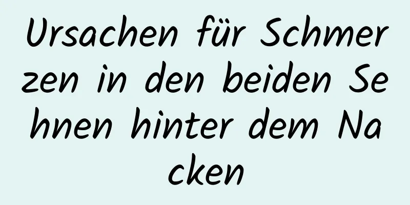 Ursachen für Schmerzen in den beiden Sehnen hinter dem Nacken