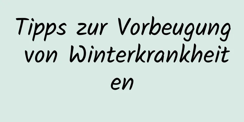 Tipps zur Vorbeugung von Winterkrankheiten