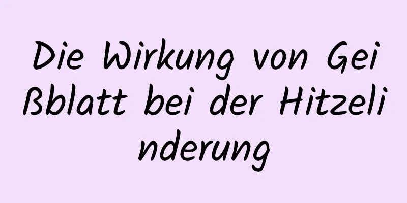 Die Wirkung von Geißblatt bei der Hitzelinderung