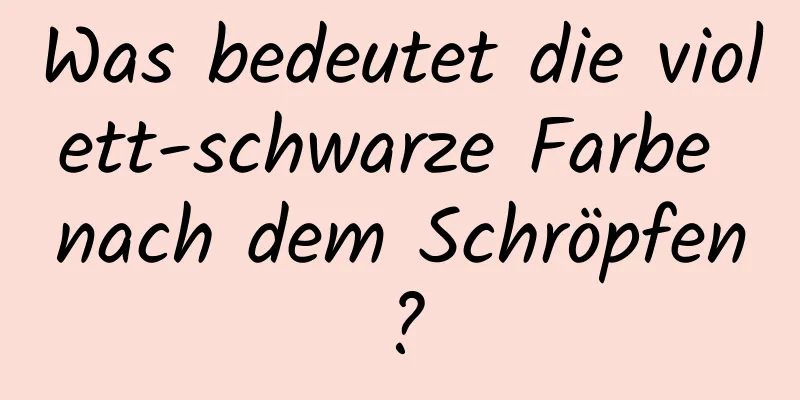 Was bedeutet die violett-schwarze Farbe nach dem Schröpfen?