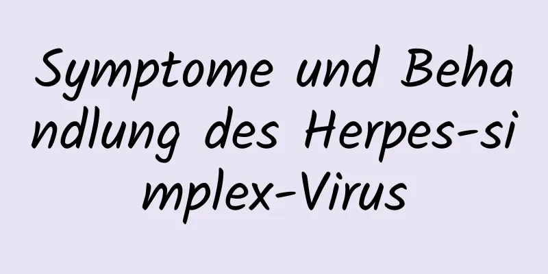 Symptome und Behandlung des Herpes-simplex-Virus