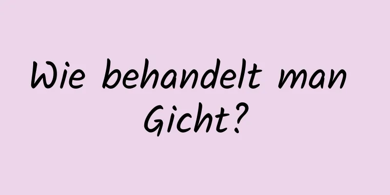 Wie behandelt man Gicht?