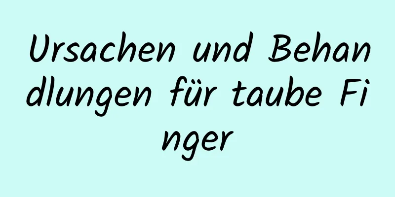 Ursachen und Behandlungen für taube Finger