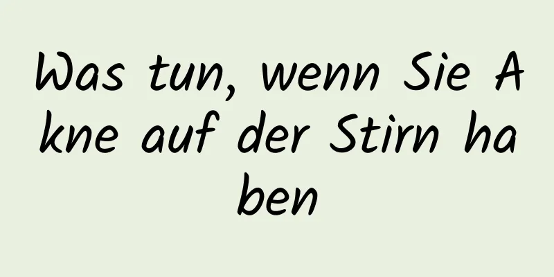 Was tun, wenn Sie Akne auf der Stirn haben