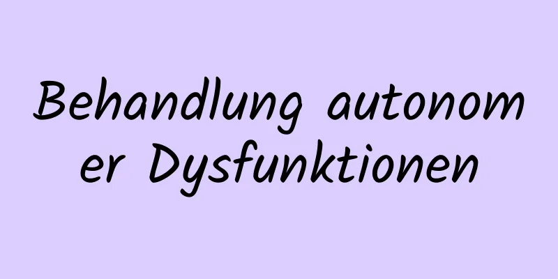 Behandlung autonomer Dysfunktionen